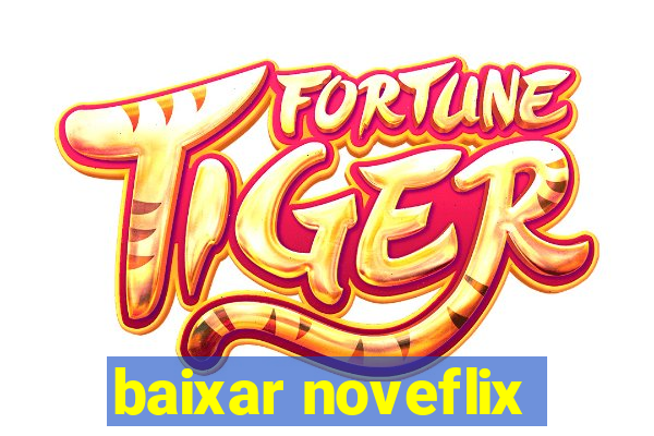 baixar noveflix